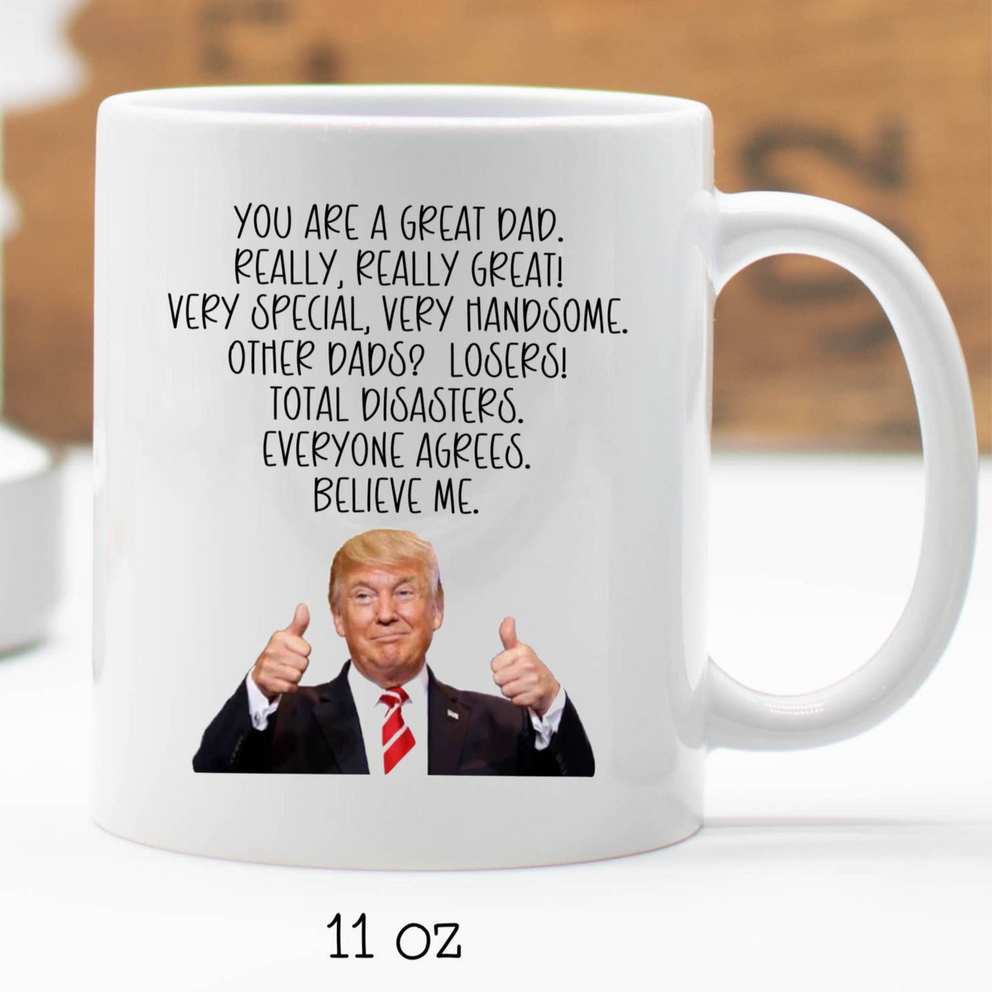 Funny Dad Trump Mug, You Are A Great Dad Trump Mug: Ceramic mug 11oz White