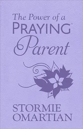 Power of a Praying Parent by Stormie Omartian